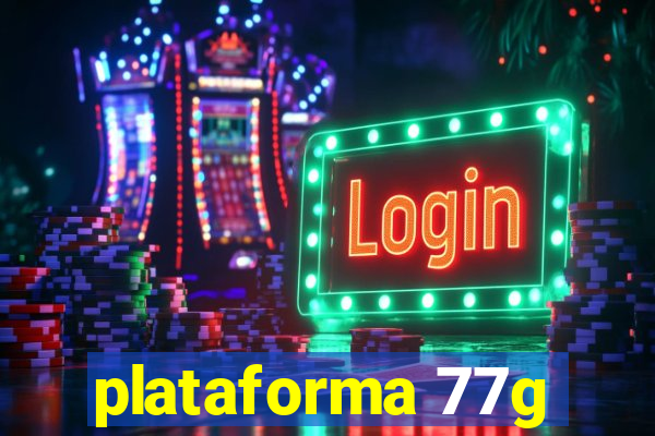 plataforma 77g